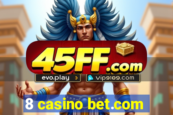 8 casino bet.com